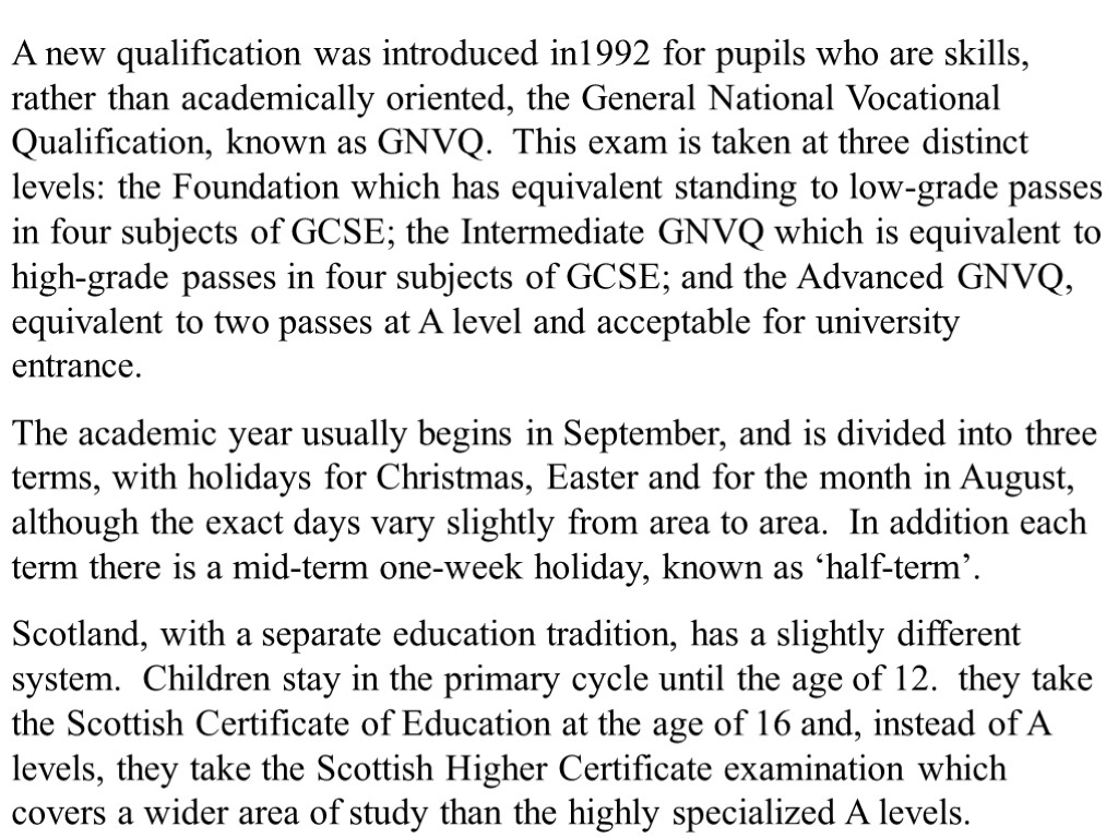 A new qualification was introduced in1992 for pupils who are skills, rather than academically